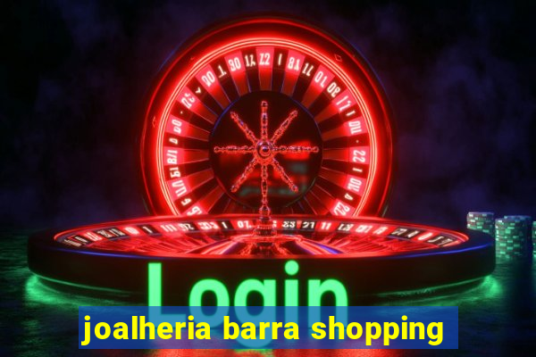 joalheria barra shopping